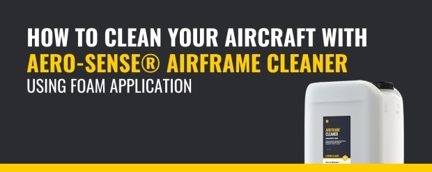 How to clean your aircraft with Airframe Cleaner, using foam application